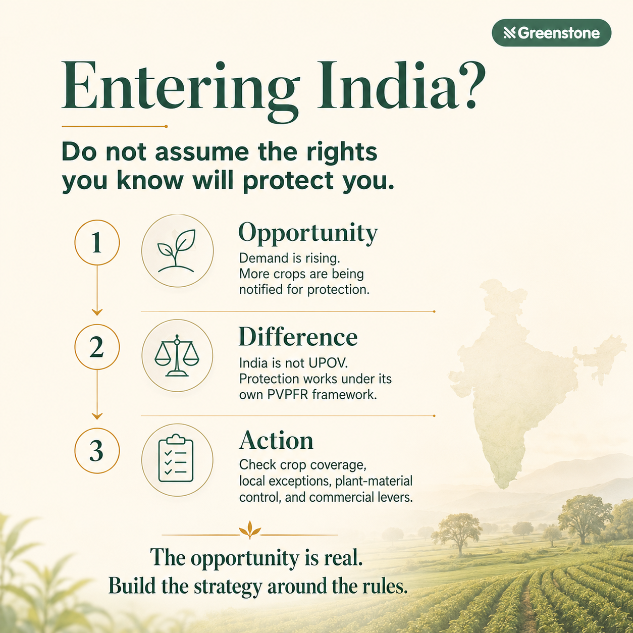 Entering India: rising demand and more notified crops, a protection framework that differs from UPOV, and the checks to make before you enter. A Greenstone summary.